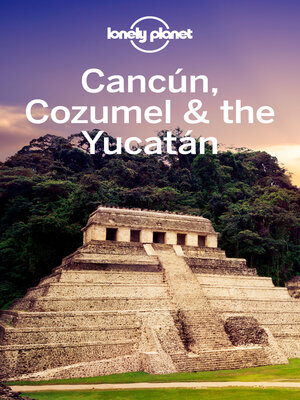 cover image of Lonely Planet Cancun, Cozumel & the Yucatan